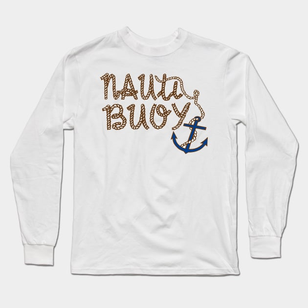 Nauti Buoy Nautical Boat Design Long Sleeve T-Shirt by Sailfaster Designs